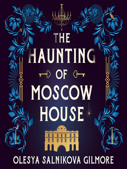Title details for The Haunting of Moscow House by Olesya Salnikova Gilmore - Available